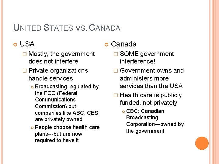 UNITED STATES VS. CANADA USA � Mostly, the government does not interfere � Private
