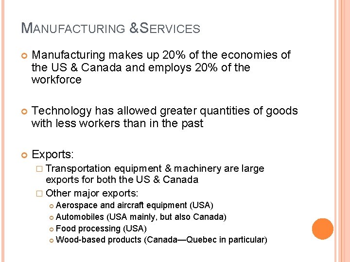 MANUFACTURING & SERVICES Manufacturing makes up 20% of the economies of the US &