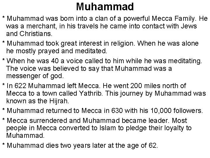Muhammad * Muhammad was born into a clan of a powerful Mecca Family. He