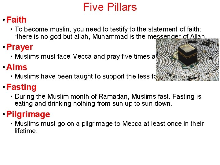 Five Pillars • Faith • To become muslin, you need to testify to the