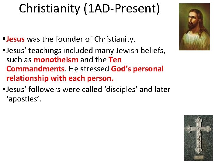 Christianity (1 AD-Present) §Jesus was the founder of Christianity. §Jesus’ teachings included many Jewish