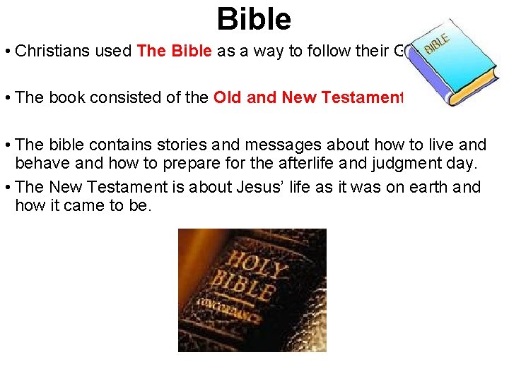Bible • Christians used The Bible as a way to follow their God. •