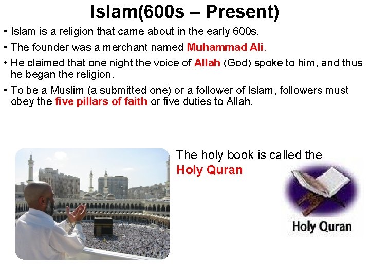 Islam(600 s – Present) • Islam is a religion that came about in the