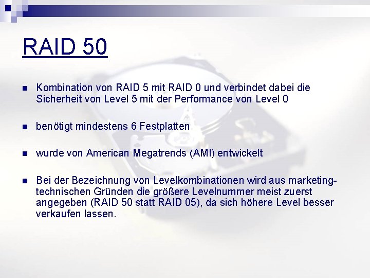 RAID 50 n Kombination von RAID 5 mit RAID 0 und verbindet dabei die