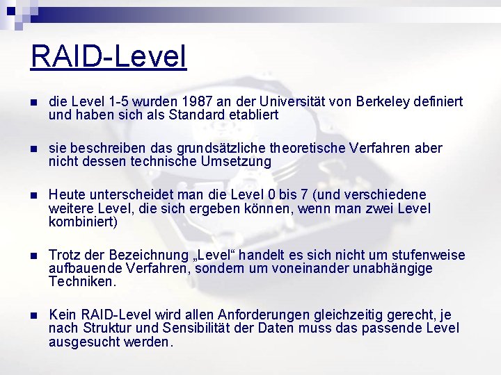 RAID-Level n die Level 1 -5 wurden 1987 an der Universität von Berkeley definiert