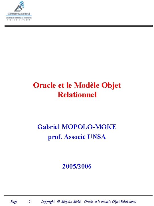 Oracle et le Modèle Objet Relationnel Gabriel MOPOLO-MOKE prof. Associé UNSA 2005/2006 Page 1