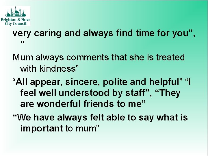 very caring and always find time for you”, “ Mum always comments that she