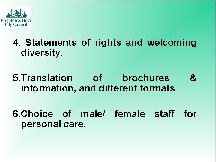 4. Statements of rights and welcoming diversity. 5. Translation of brochures information, and different