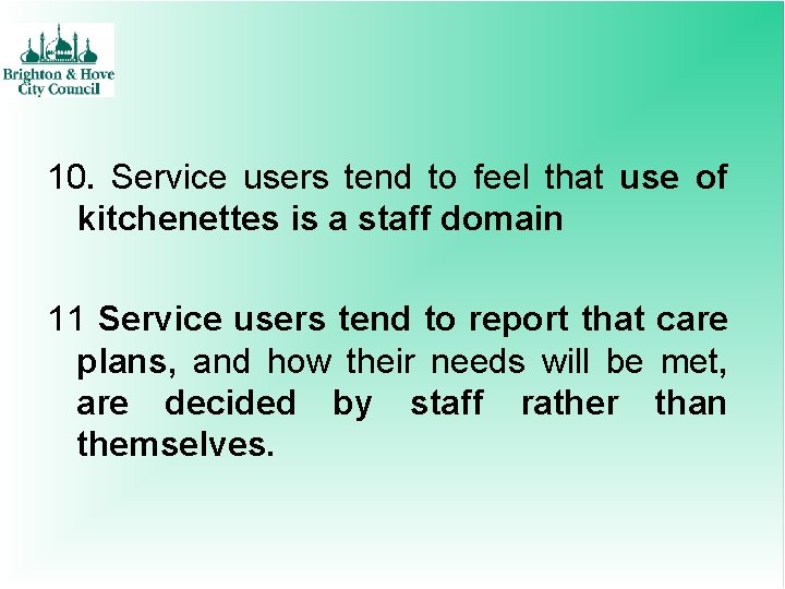 10. Service users tend to feel that use of kitchenettes is a staff domain