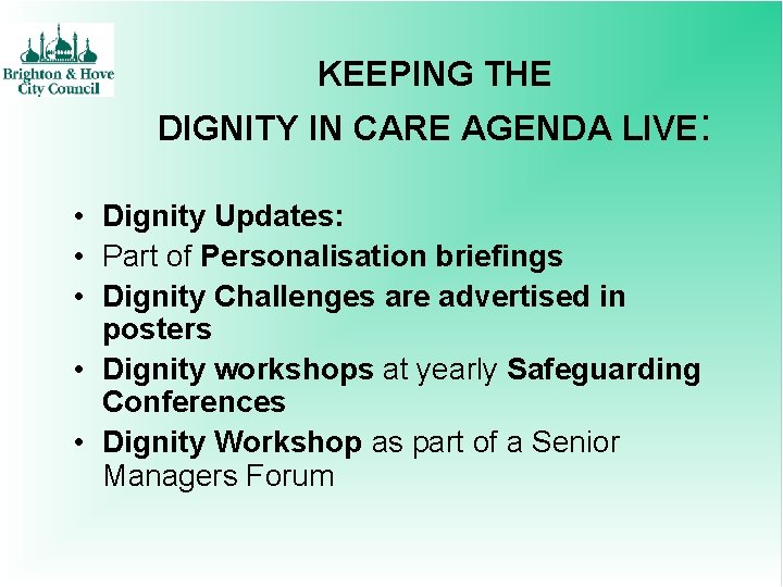 KEEPING THE DIGNITY IN CARE AGENDA LIVE: • Dignity Updates: • Part of Personalisation