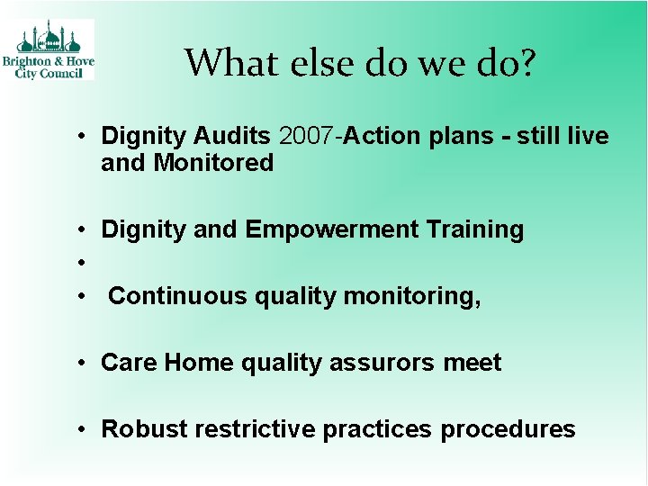 What else do we do? • Dignity Audits 2007 -Action plans - still live