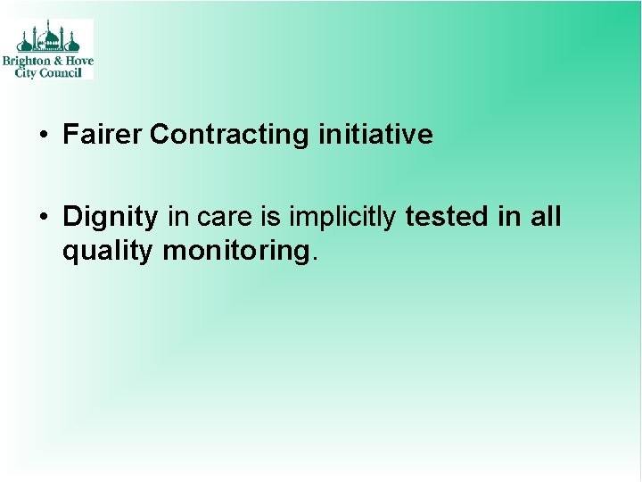  • Fairer Contracting initiative • Dignity in care is implicitly tested in all