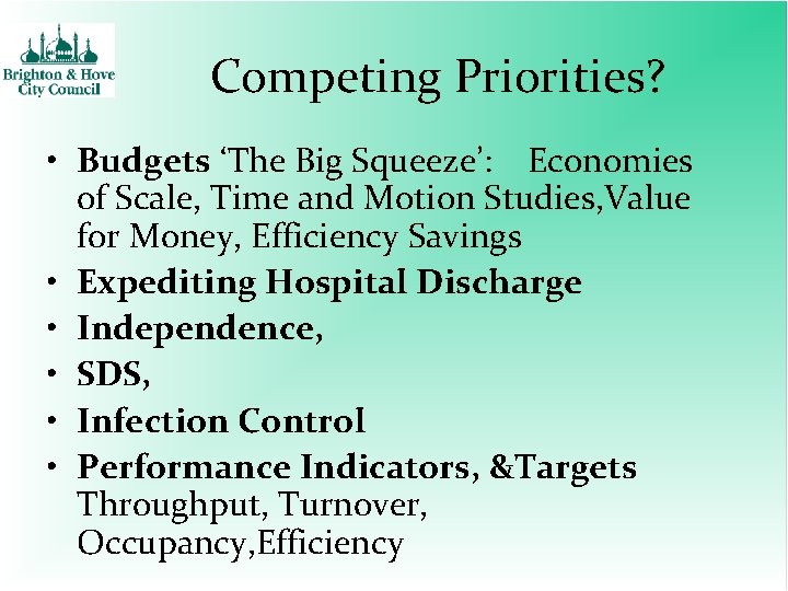Competing Priorities? • Budgets ‘The Big Squeeze’: Economies of Scale, Time and Motion Studies,