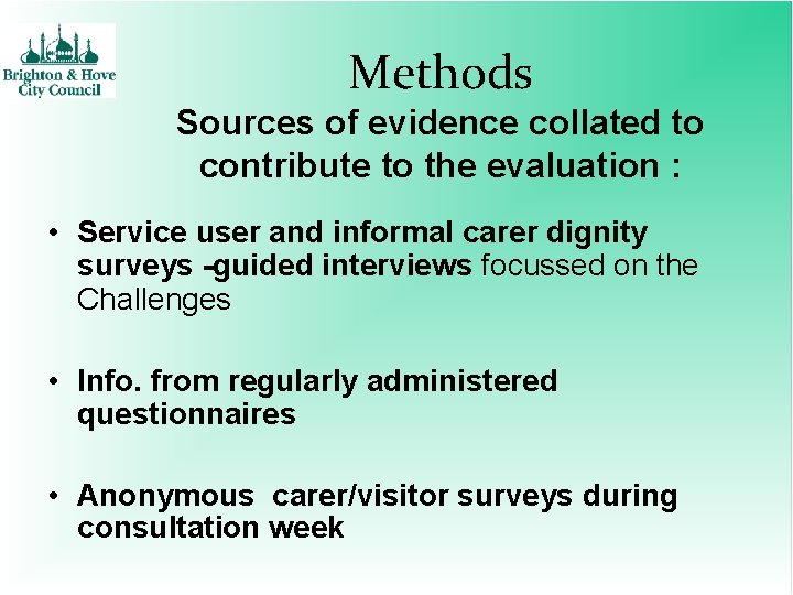 Methods Sources of evidence collated to contribute to the evaluation : • Service user