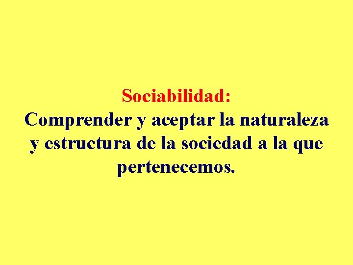 Sociabilidad: Comprender y aceptar la naturaleza y estructura de la sociedad a la que