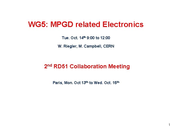 WG 5: MPGD related Electronics Tue. Oct. 14 th 9: 00 to 12: 00