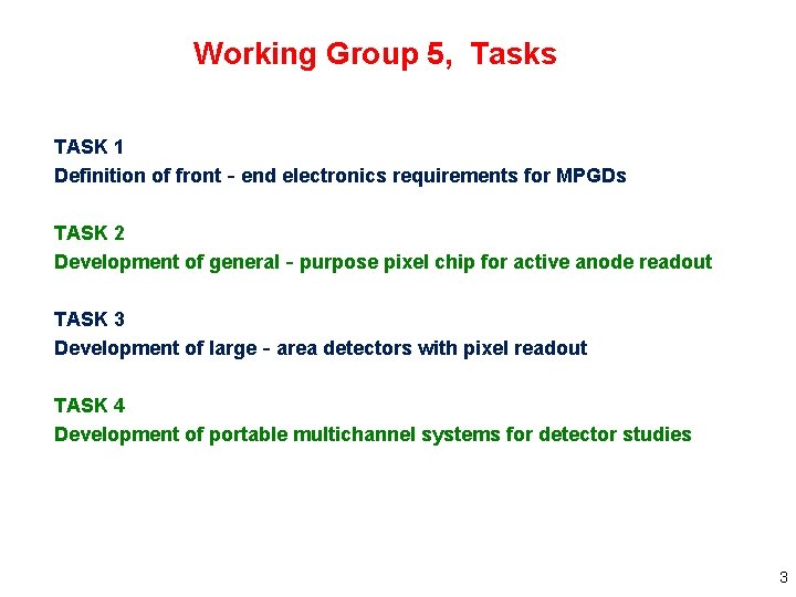 Working Group 5, Tasks TASK 1 Definition of front‐end electronics requirements for MPGDs TASK