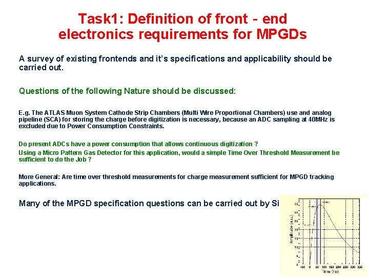 Task 1: Definition of front‐end electronics requirements for MPGDs A survey of existing frontends