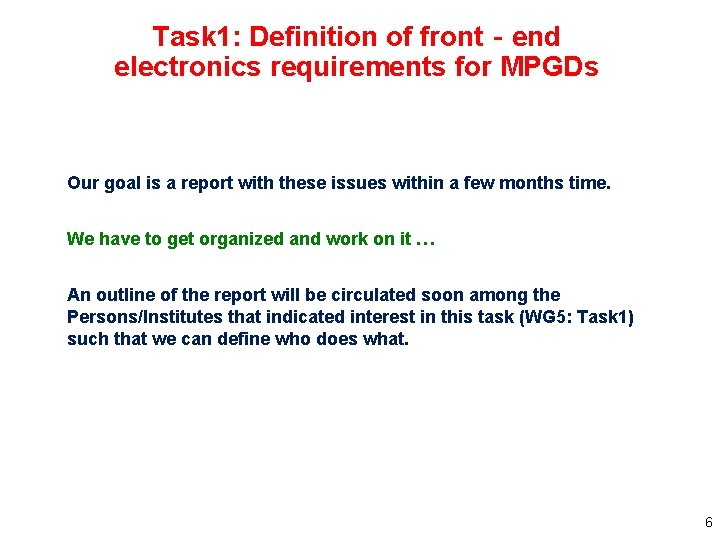 Task 1: Definition of front‐end electronics requirements for MPGDs Our goal is a report