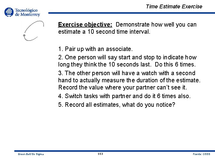Time Estimate Exercise objective: Demonstrate how well you can estimate a 10 second time
