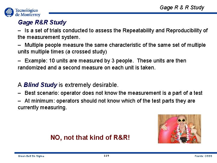 Gage R & R Study Gage R&R Study – Is a set of trials