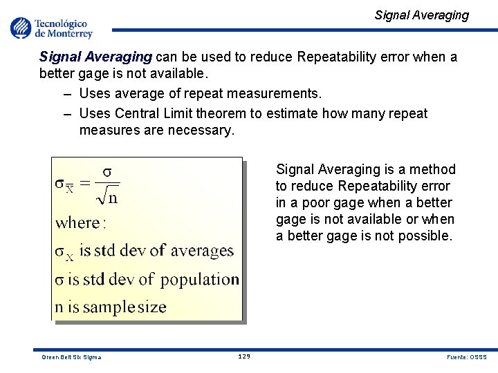 Signal Averaging can be used to reduce Repeatability error when a better gage is