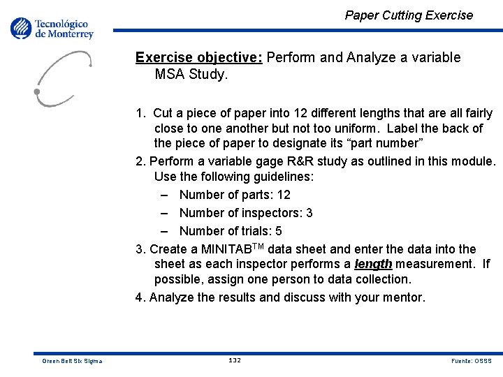 Paper Cutting Exercise objective: Perform and Analyze a variable MSA Study. 1. Cut a