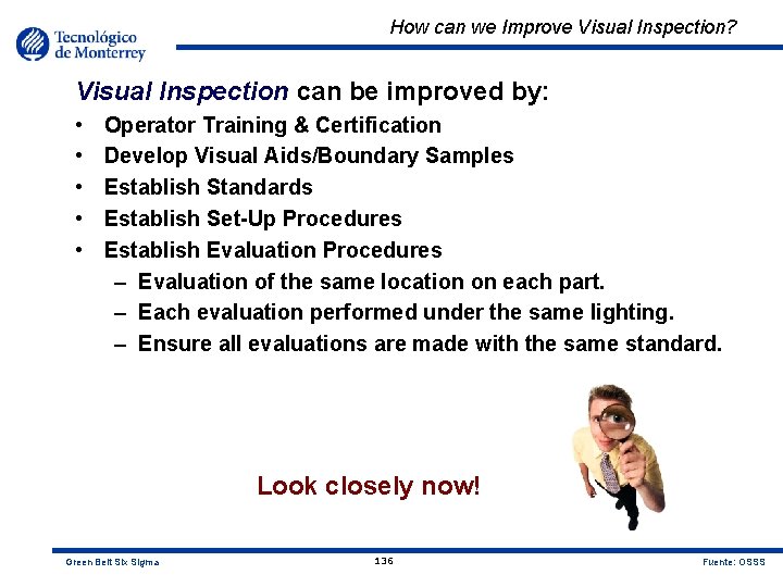 How can we Improve Visual Inspection? Visual Inspection can be improved by: • •