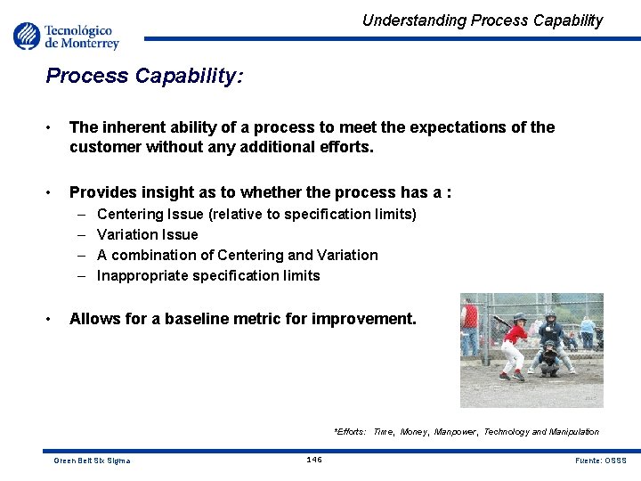 Understanding Process Capability: • The inherent ability of a process to meet the expectations