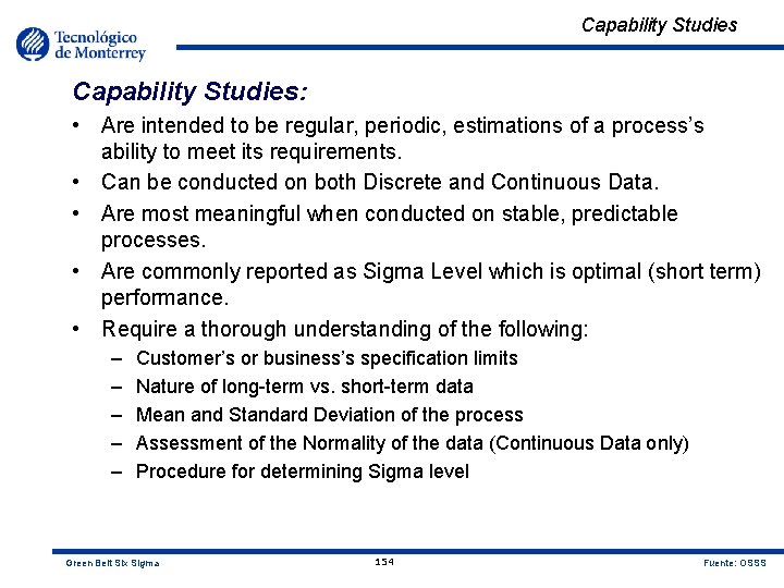 Capability Studies: • Are intended to be regular, periodic, estimations of a process’s ability