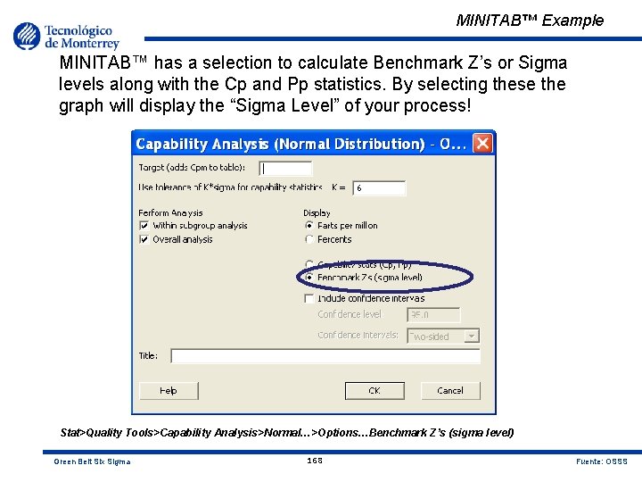 MINITAB™ Example MINITAB™ has a selection to calculate Benchmark Z’s or Sigma levels along