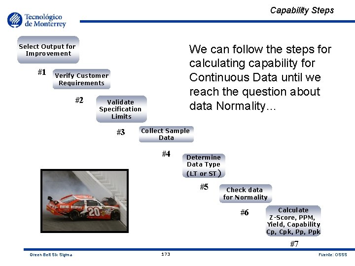 Capability Steps We can follow the steps for calculating capability for Continuous Data until