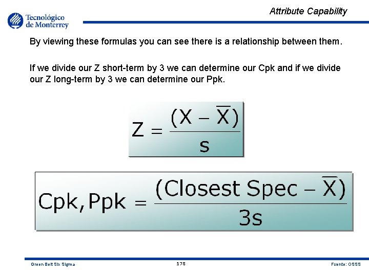 Attribute Capability By viewing these formulas you can see there is a relationship between