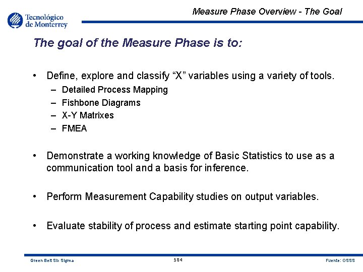 Measure Phase Overview - The Goal The goal of the Measure Phase is to: