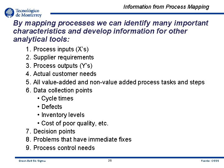 Information from Process Mapping By mapping processes we can identify many important characteristics and