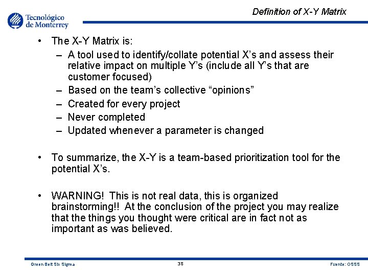 Definition of X-Y Matrix • The X-Y Matrix is: – A tool used to