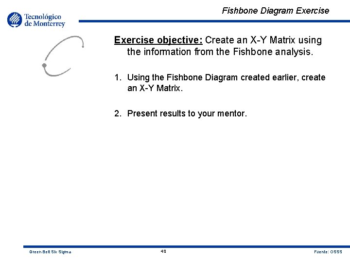 Fishbone Diagram Exercise objective: Create an X-Y Matrix using the information from the Fishbone