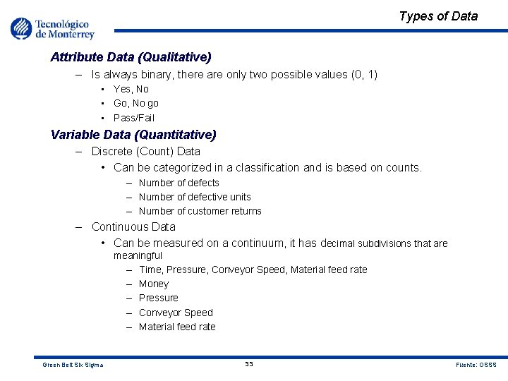 Types of Data Attribute Data (Qualitative) – Is always binary, there are only two