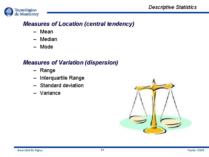 Descriptive Statistics Measures of Location (central tendency) – Mean – Median – Mode Measures