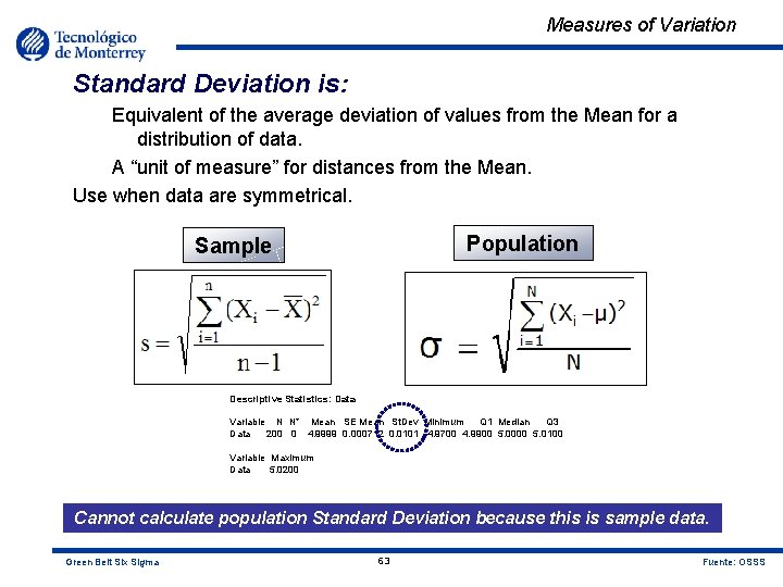 Measures of Variation Standard Deviation is: Equivalent of the average deviation of values from