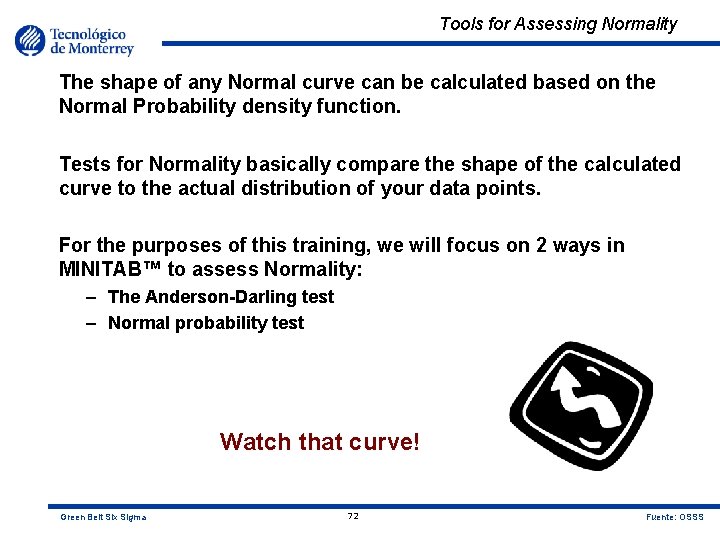 Tools for Assessing Normality The shape of any Normal curve can be calculated based