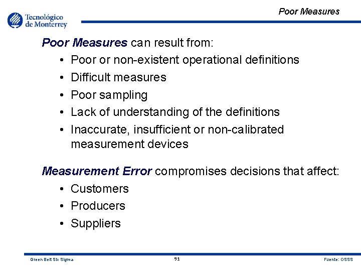 Poor Measures can result from: • Poor or non-existent operational definitions • Difficult measures