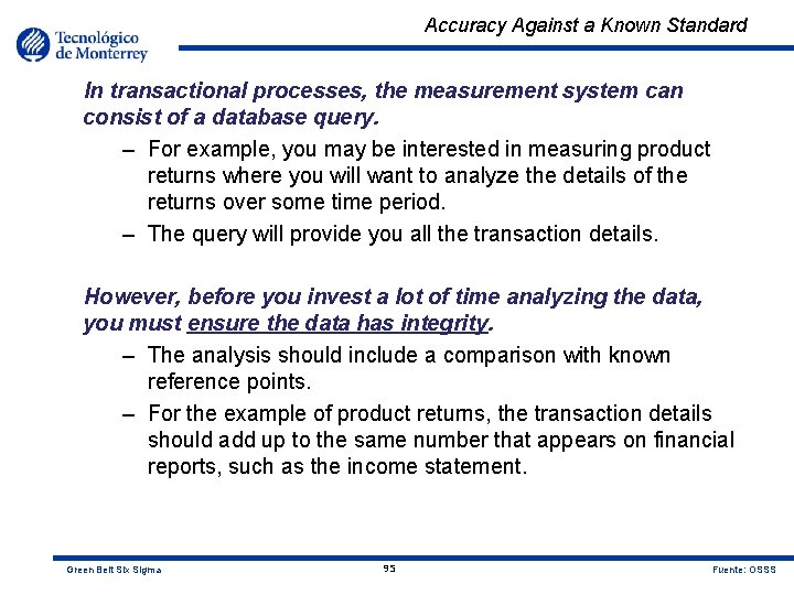 Accuracy Against a Known Standard In transactional processes, the measurement system can consist of