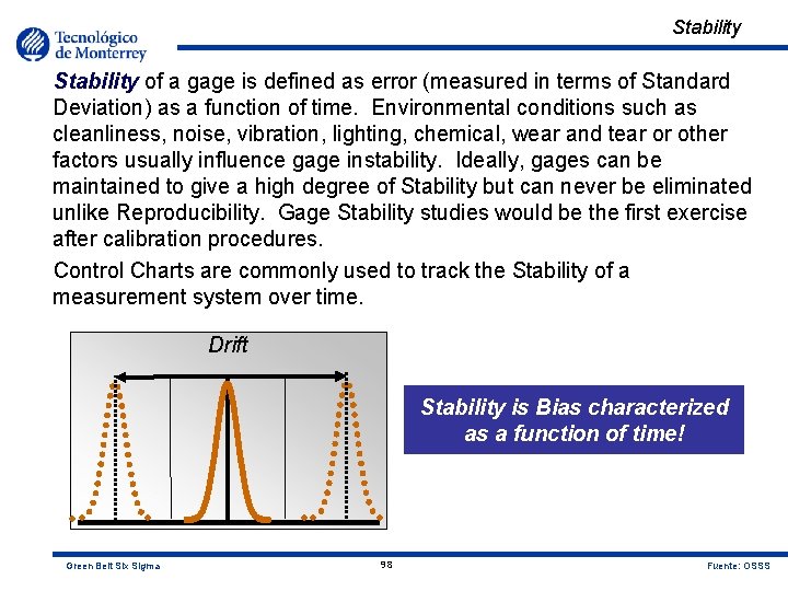 Stability of a gage is defined as error (measured in terms of Standard Deviation)