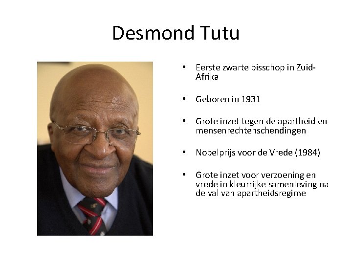 Desmond Tutu • Eerste zwarte bisschop in Zuid. Afrika • Geboren in 1931 •