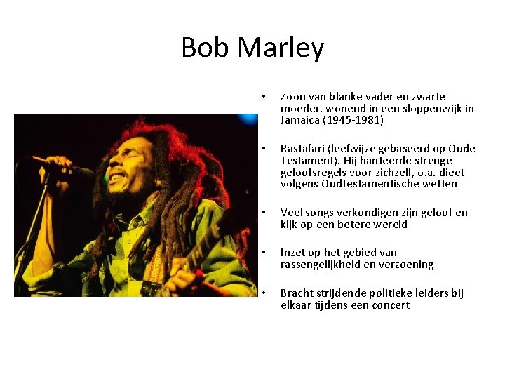Bob Marley • Zoon van blanke vader en zwarte moeder, wonend in een sloppenwijk