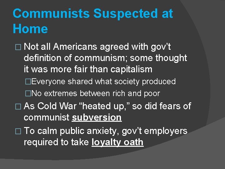 Communists Suspected at Home � Not all Americans agreed with gov’t definition of communism;