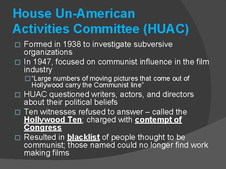 House Un-American Activities Committee (HUAC) Formed in 1938 to investigate subversive organizations � In