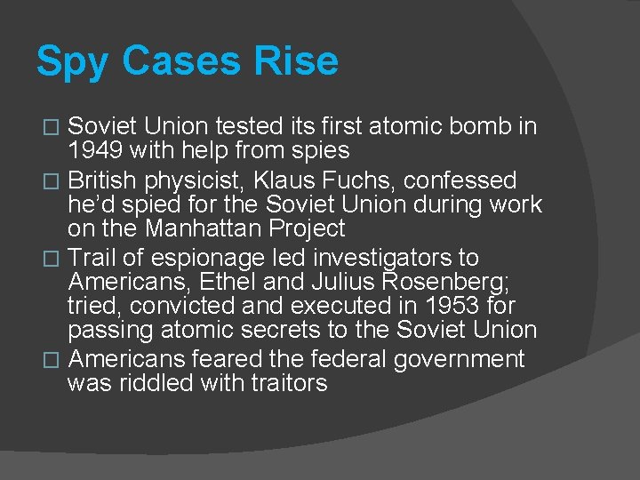 Spy Cases Rise Soviet Union tested its first atomic bomb in 1949 with help