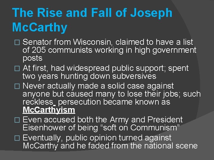 The Rise and Fall of Joseph Mc. Carthy Senator from Wisconsin, claimed to have